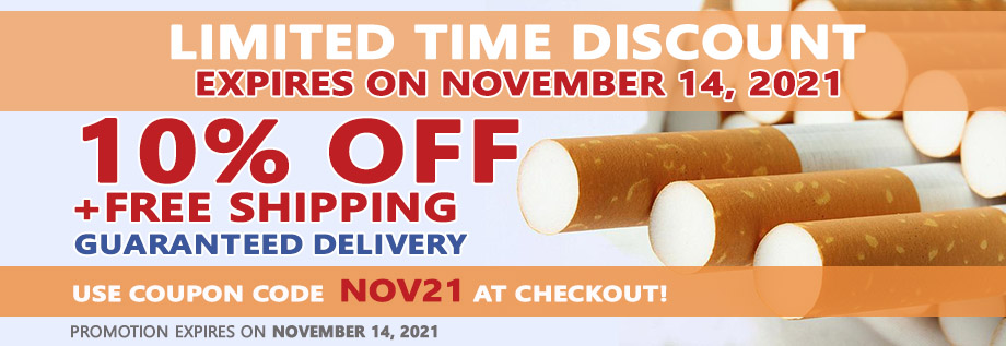 Limited time discount. 10% OFF all cigarettes. Coupon Code NOV21 . Expires November14, 2021